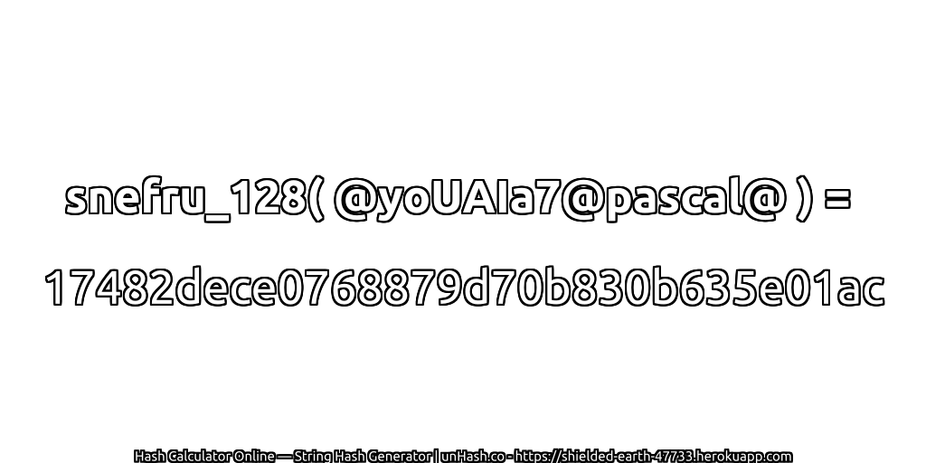 snefru_128( @yoUAIa7@pascal@ ) = 17482dece0768879d70b830b635e01ac | unHash.co