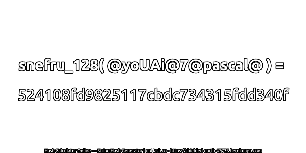 snefru_128( @yoUAi@7@pascal@ ) = 524108fd9825117cbdc734315fdd340f | unHash.co