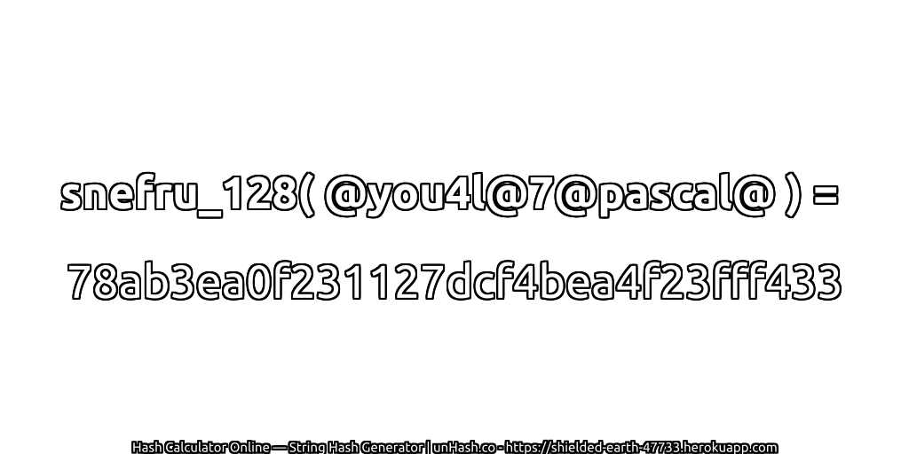 snefru_128( @you4l@7@pascal@ ) = 78ab3ea0f231127dcf4bea4f23fff433 | unHash.co