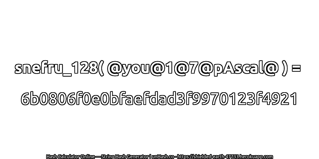 snefru_128( @you@1@7@pAscal@ ) = 6b0806f0e0bfaefdad3f9970123f4921 | unHash.co