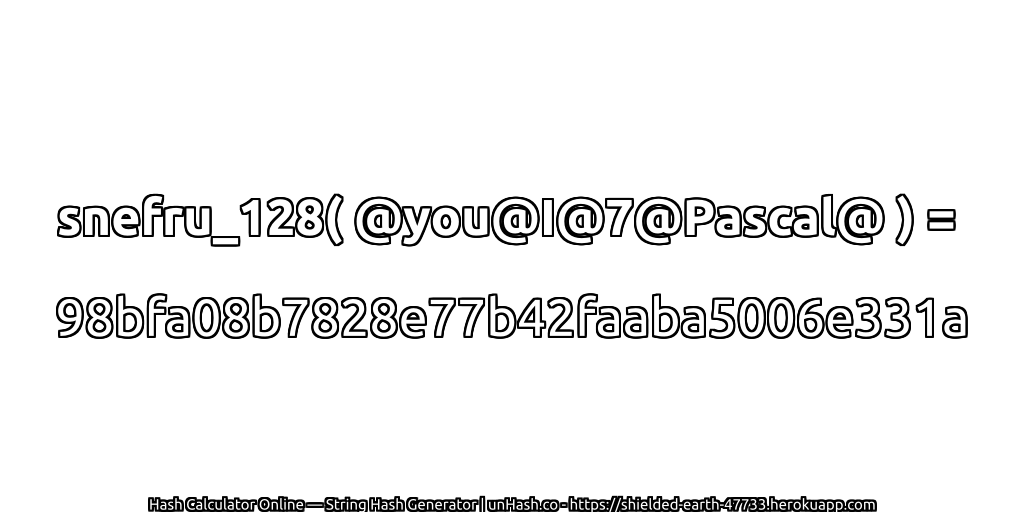 snefru_128( @you@I@7@Pascal@ ) = 98bfa08b7828e77b42faaba5006e331a | unHash.co