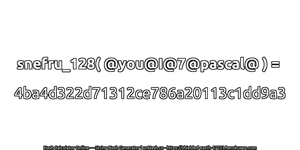 snefru_128( @you@I@7@pascal@ ) = 4ba4d322d71312ce786a20113c1dd9a3 | unHash.co