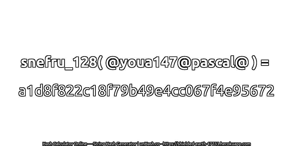 snefru_128( @youa147@pascal@ ) = a1d8f822c18f79b49e4cc067f4e95672 | unHash.co