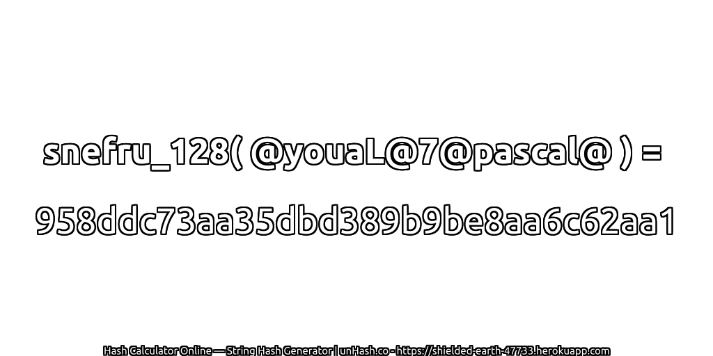 snefru_128( @youaL@7@pascal@ ) = 958ddc73aa35dbd389b9be8aa6c62aa1 | unHash.co