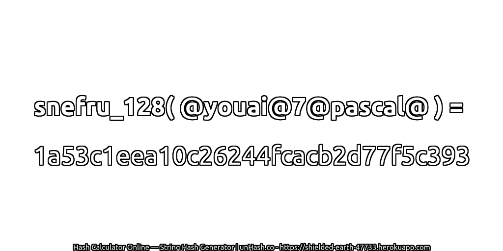 snefru_128( @youai@7@pascal@ ) = 1a53c1eea10c26244fcacb2d77f5c393 | unHash.co