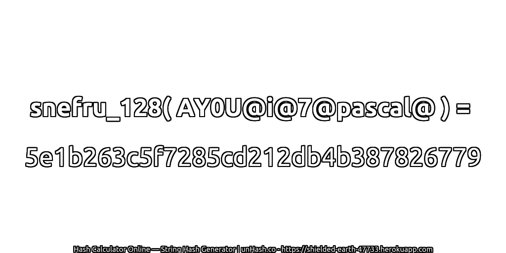 snefru_128( AY0U@i@7@pascal@ ) = 5e1b263c5f7285cd212db4b387826779 | unHash.co