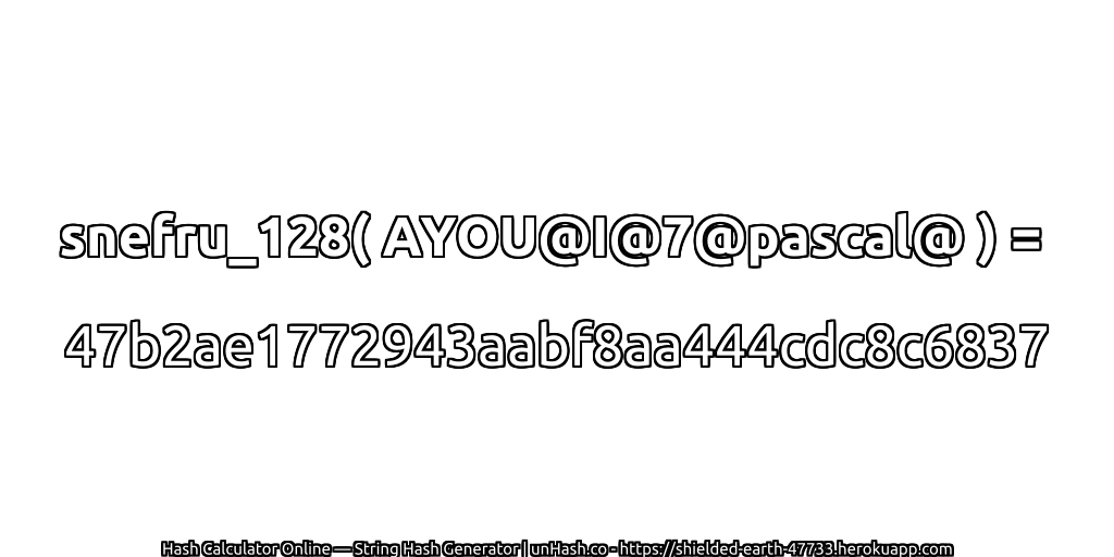 snefru_128( AYOU@I@7@pascal@ ) = 47b2ae1772943aabf8aa444cdc8c6837 | unHash.co