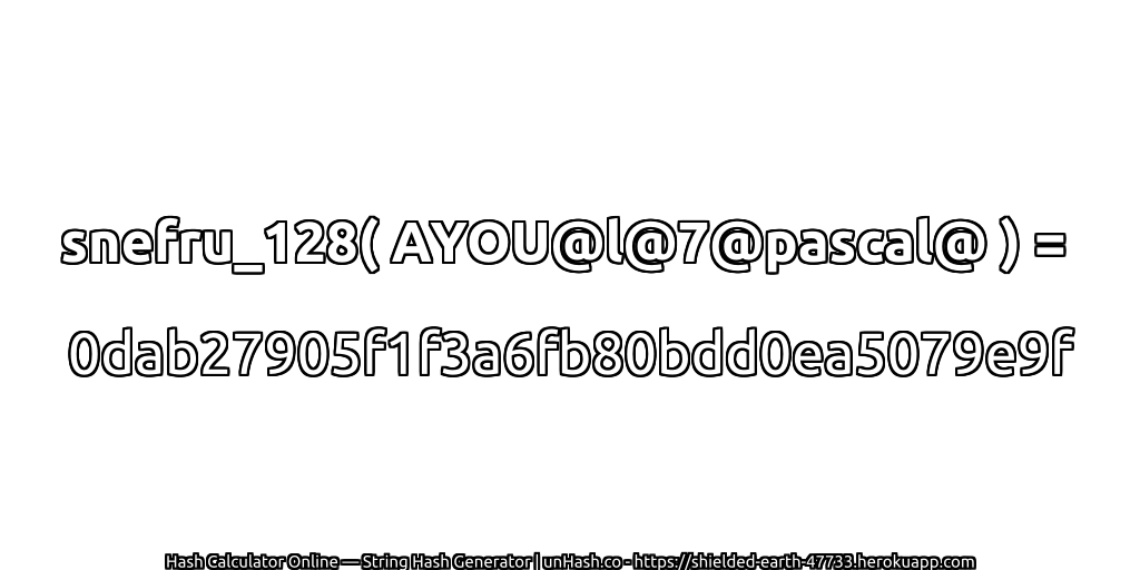 snefru_128( AYOU@l@7@pascal@ ) = 0dab27905f1f3a6fb80bdd0ea5079e9f | unHash.co