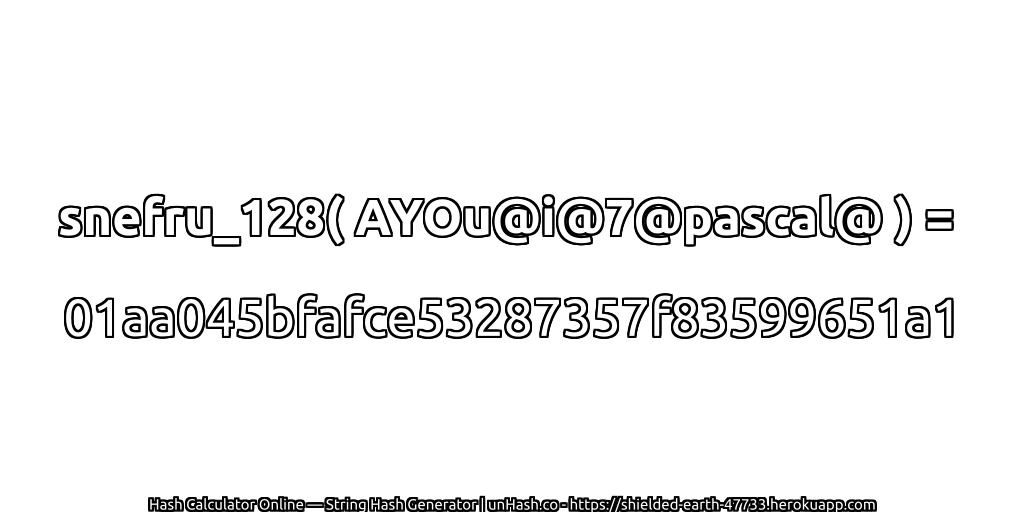 snefru_128( AYOu@i@7@pascal@ ) = 01aa045bfafce53287357f83599651a1 | unHash.co
