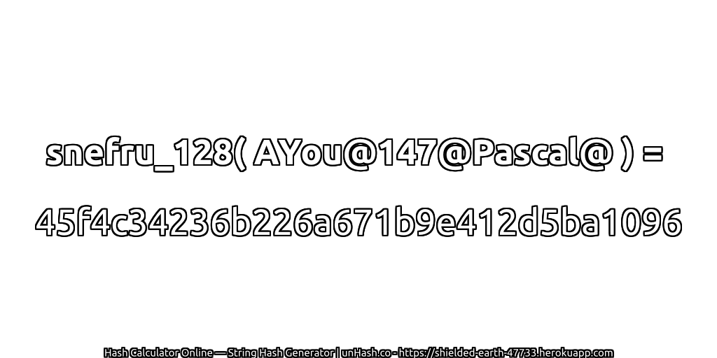 snefru_128( AYou@147@Pascal@ ) = 45f4c34236b226a671b9e412d5ba1096 | unHash.co
