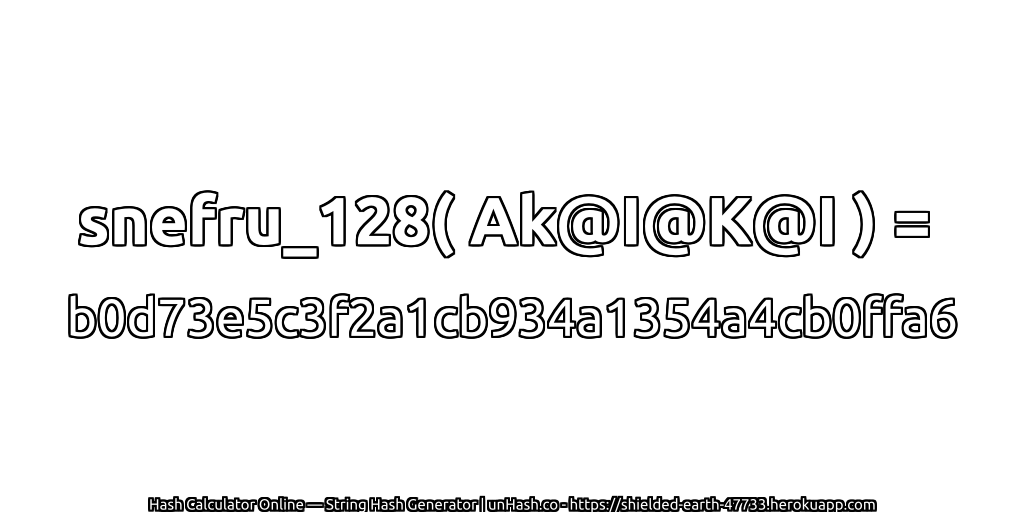 snefru_128( Ak@I@K@I ) = b0d73e5c3f2a1cb934a1354a4cb0ffa6 | unHash.co