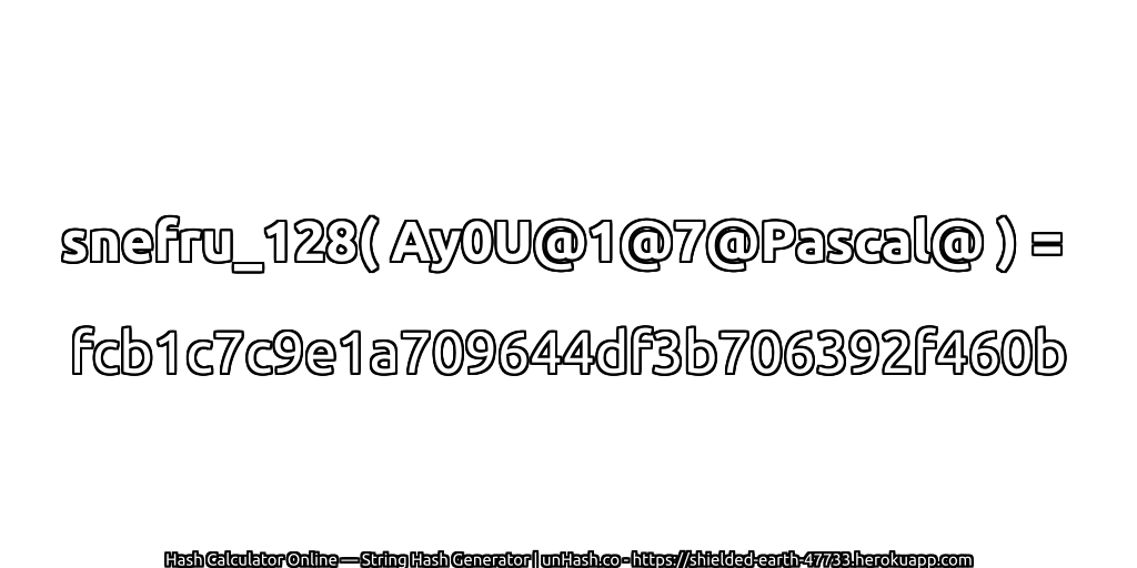 snefru_128( Ay0U@1@7@Pascal@ ) = fcb1c7c9e1a709644df3b706392f460b | unHash.co