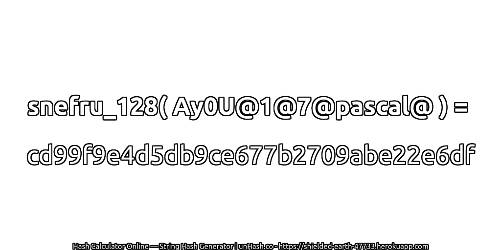 snefru_128( Ay0U@1@7@pascal@ ) = cd99f9e4d5db9ce677b2709abe22e6df | unHash.co