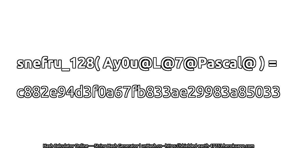 snefru_128( Ay0u@L@7@Pascal@ ) = c882e94d3f0a67fb833ae29983a85033 | unHash.co