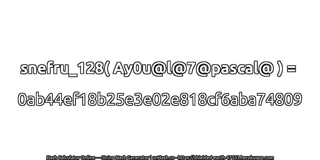 snefru_128( Ay0u@l@7@pascal@ ) = 0ab44ef18b25e3e02e818cf6aba74809 | unHash.co