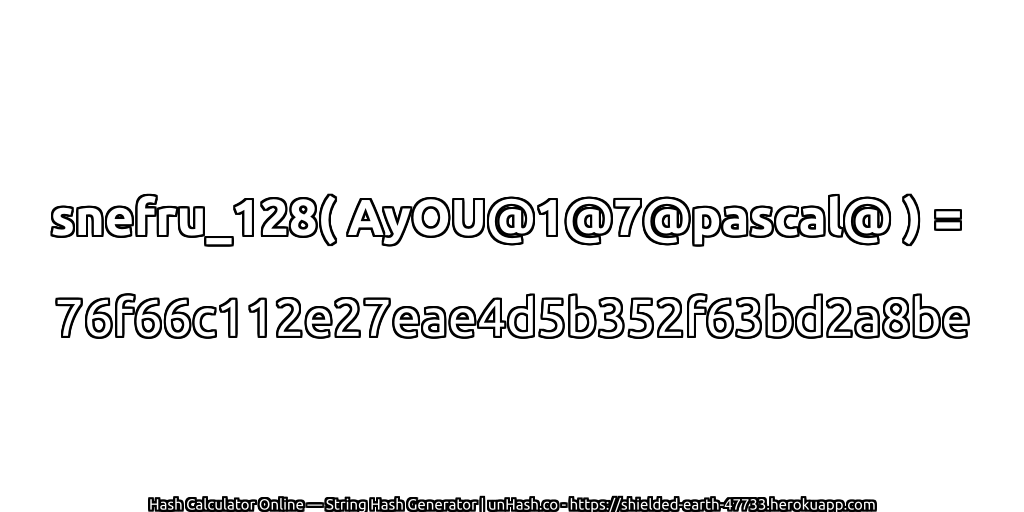 snefru_128( AyOU@1@7@pascal@ ) = 76f66c112e27eae4d5b352f63bd2a8be | unHash.co