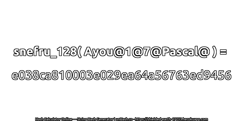 snefru_128( Ayou@1@7@Pascal@ ) = e038ca810003e029ea64a56763ed9456 | unHash.co