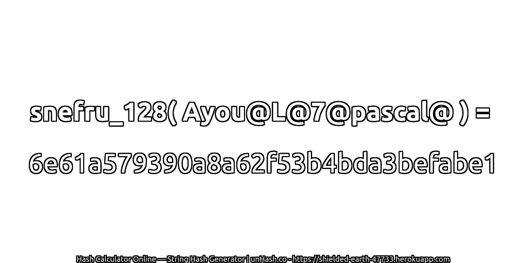 snefru_128( Ayou@L@7@pascal@ ) = 6e61a579390a8a62f53b4bda3befabe1 | unHash.co