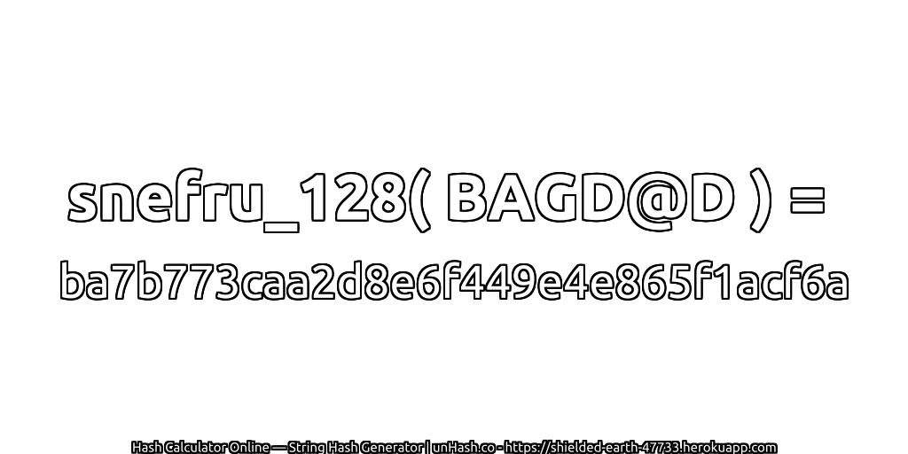 snefru_128( BAGD@D ) = ba7b773caa2d8e6f449e4e865f1acf6a | unHash.co