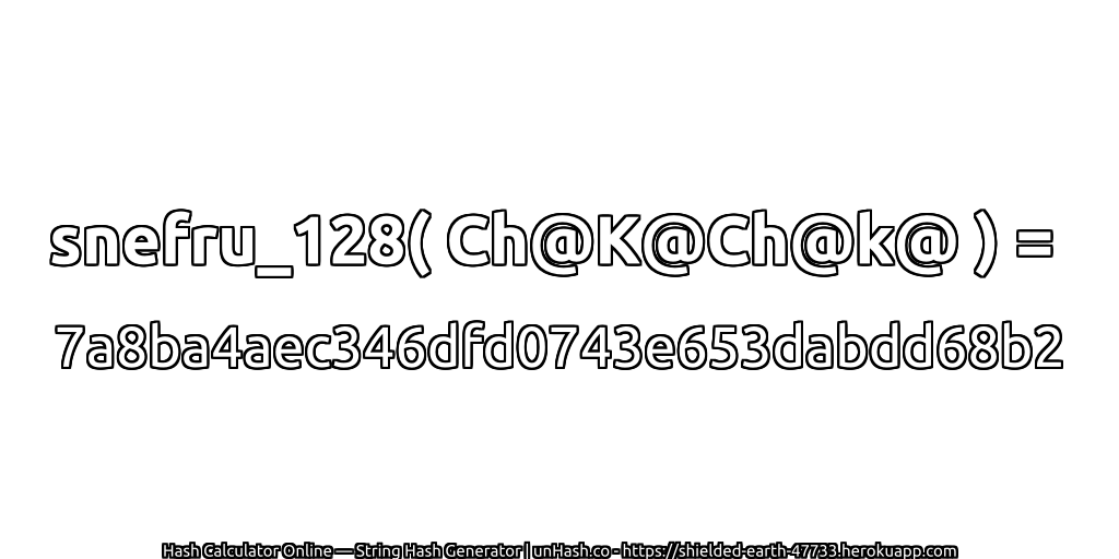 snefru_128( Ch@K@Ch@k@ ) = 7a8ba4aec346dfd0743e653dabdd68b2 | unHash.co