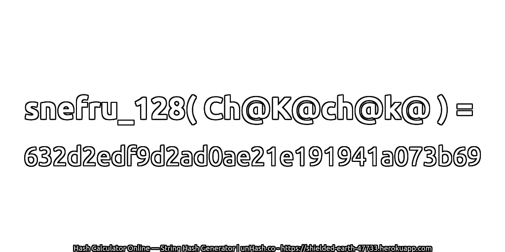 snefru_128( Ch@K@ch@k@ ) = 632d2edf9d2ad0ae21e191941a073b69 | unHash.co