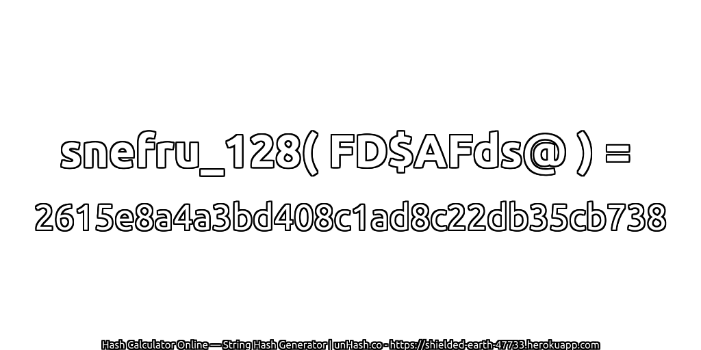 snefru_128( FD$AFds@ ) = 2615e8a4a3bd408c1ad8c22db35cb738 | unHash.co