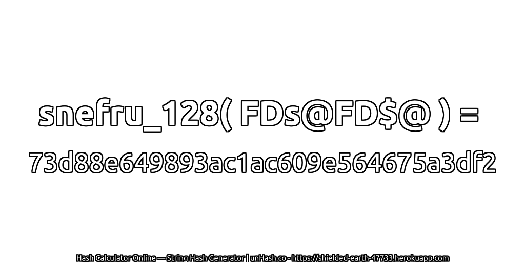 snefru_128( FDs@FD$@ ) = 73d88e649893ac1ac609e564675a3df2 | unHash.co