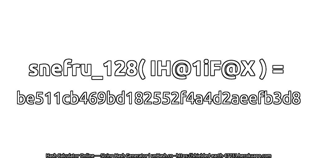 snefru_128( IH@1iF@X ) = be511cb469bd182552f4a4d2aeefb3d8 | unHash.co