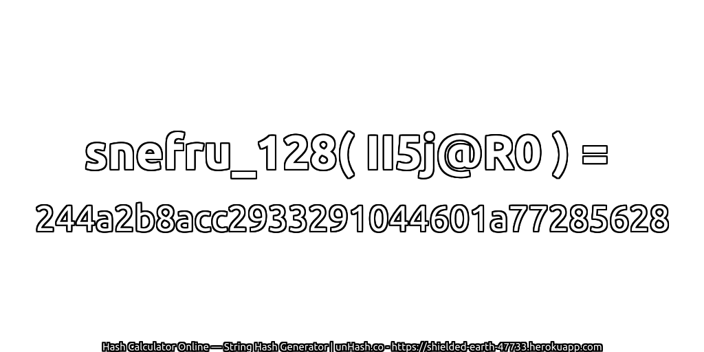 snefru_128( II5j@R0 ) = 244a2b8acc2933291044601a77285628 | unHash.co