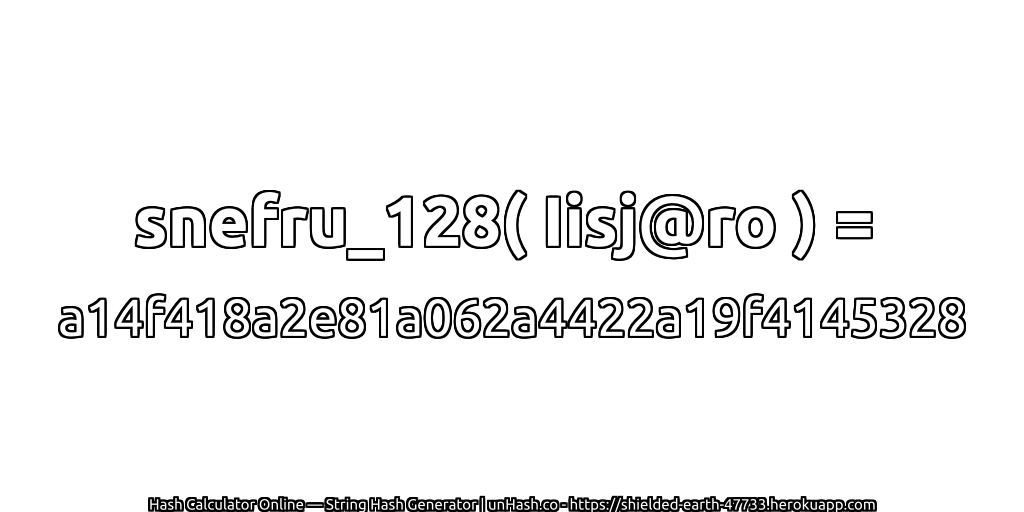 snefru_128( Iisj@ro ) = a14f418a2e81a062a4422a19f4145328 | unHash.co