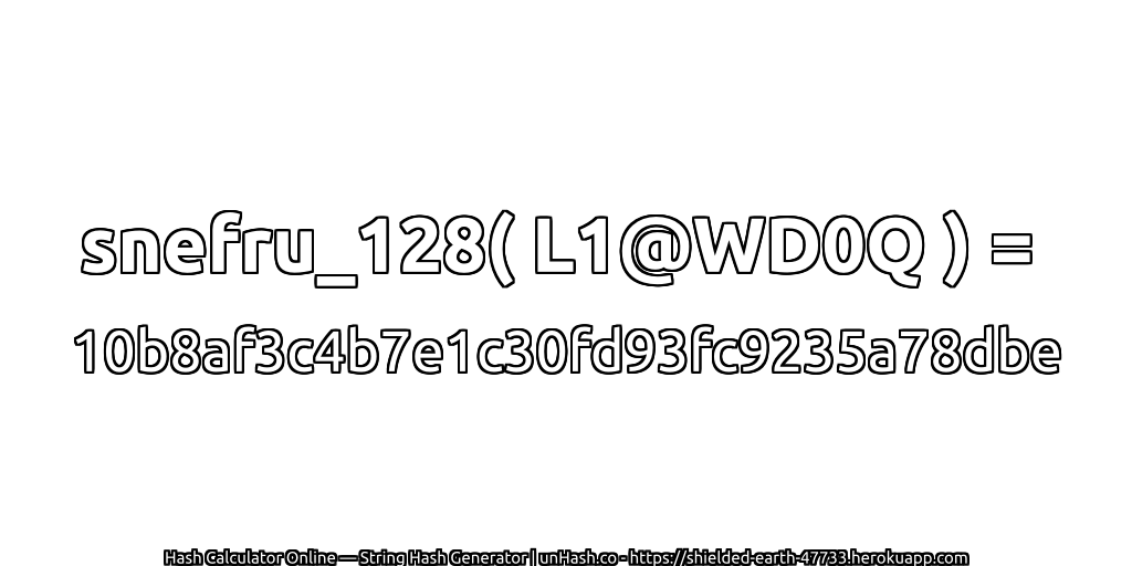 snefru_128( L1@WD0Q ) = 10b8af3c4b7e1c30fd93fc9235a78dbe | unHash.co