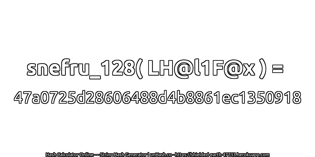 snefru_128( LH@l1F@x ) = 47a0725d28606488d4b8861ec1350918 | unHash.co