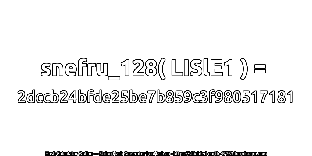 snefru_128( LISlE1 ) = 2dccb24bfde25be7b859c3f980517181 | unHash.co