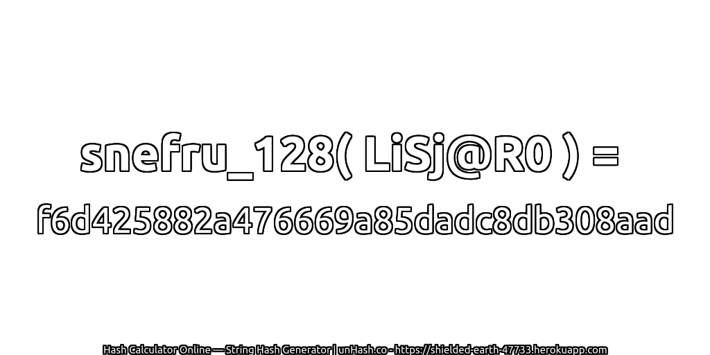 snefru_128( LiSj@R0 ) = f6d425882a476669a85dadc8db308aad | unHash.co