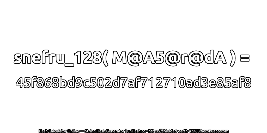 snefru_128( M@A5@r@dA ) = 45f868bd9c502d7af712710ad3e85af8 | unHash.co
