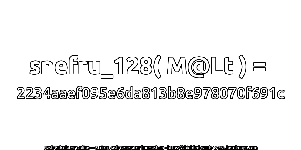 snefru_128( M@Lt ) = 2234aaef095e6da813b8e978070f691c | unHash.co
