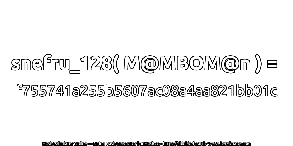 snefru_128( M@MBOM@n ) = f755741a255b5607ac08a4aa821bb01c | unHash.co