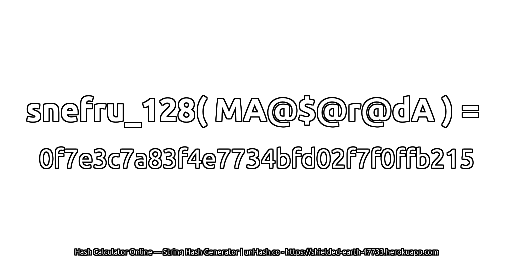 snefru_128( MA@$@r@dA ) = 0f7e3c7a83f4e7734bfd02f7f0ffb215 | unHash.co