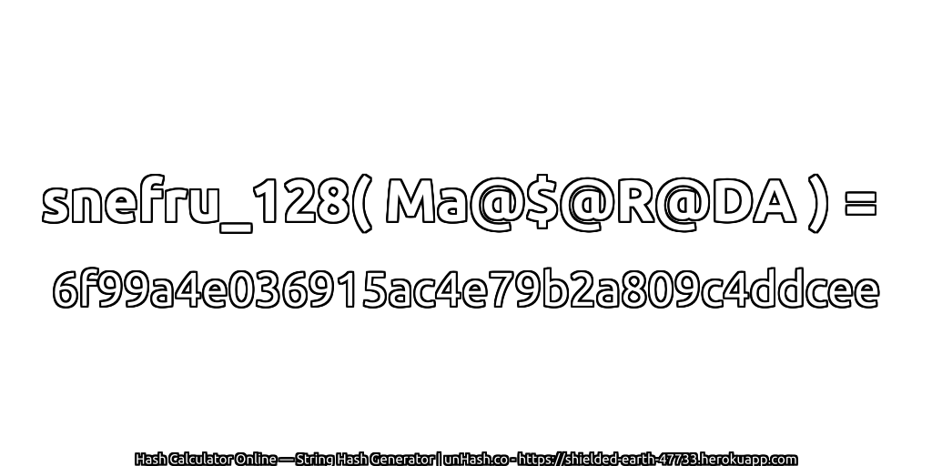 snefru_128( Ma@$@R@DA ) = 6f99a4e036915ac4e79b2a809c4ddcee | unHash.co