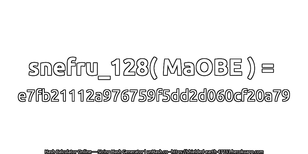 snefru_128( MaOBE ) = e7fb21112a976759f5dd2d060cf20a79 | unHash.co