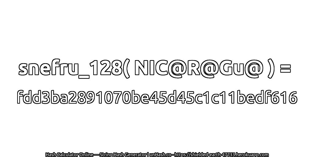 snefru_128( NIC@R@Gu@ ) = fdd3ba2891070be45d45c1c11bedf616 | unHash.co