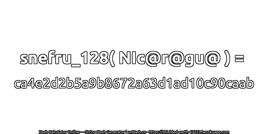 snefru_128( NIc@r@gu@ ) = ca4e2d2b5a9b8672a63d1ad10c90caab | unHash.co