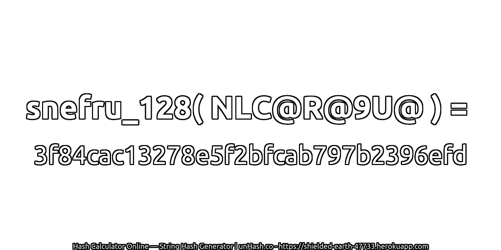 snefru_128( NLC@R@9U@ ) = 3f84cac13278e5f2bfcab797b2396efd | unHash.co