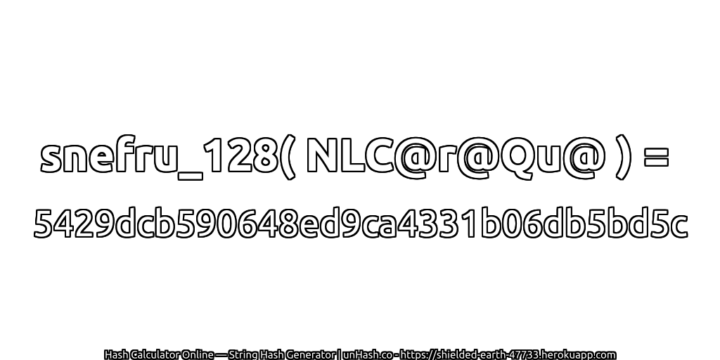 snefru_128( NLC@r@Qu@ ) = 5429dcb590648ed9ca4331b06db5bd5c | unHash.co