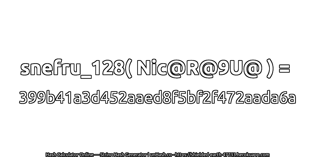 snefru_128( Nic@R@9U@ ) = 399b41a3d452aaed8f5bf2f472aada6a | unHash.co