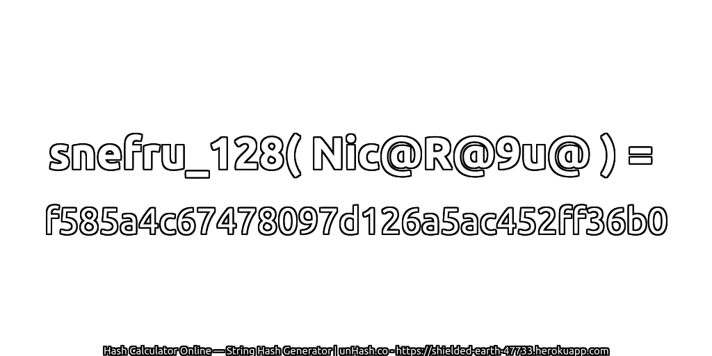 snefru_128( Nic@R@9u@ ) = f585a4c67478097d126a5ac452ff36b0 | unHash.co