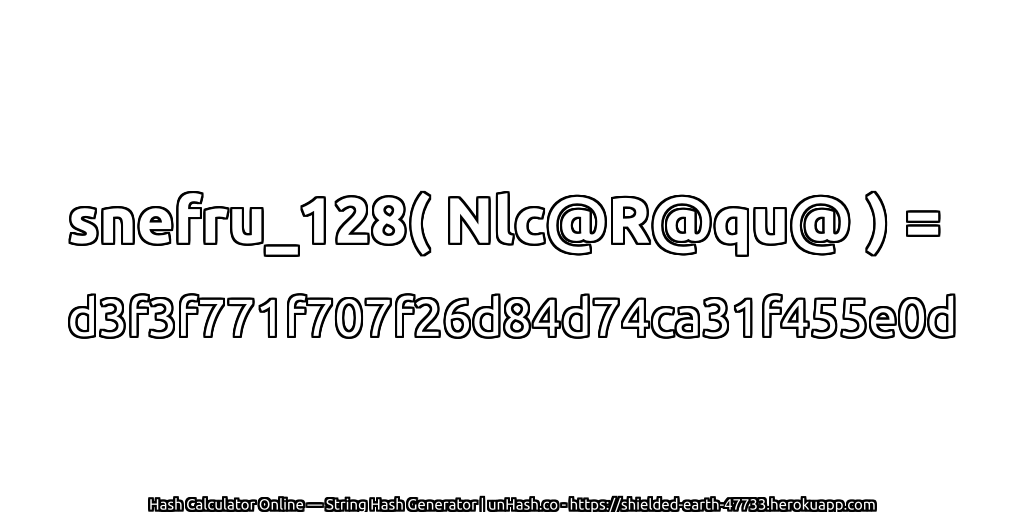 snefru_128( Nlc@R@qu@ ) = d3f3f771f707f26d84d74ca31f455e0d | unHash.co