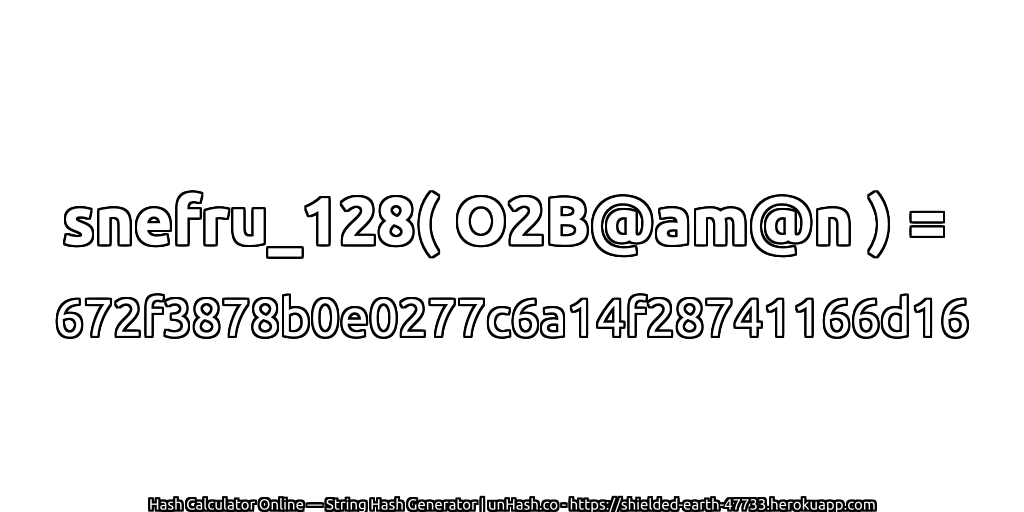 snefru_128( O2B@am@n ) = 672f3878b0e0277c6a14f28741166d16 | unHash.co