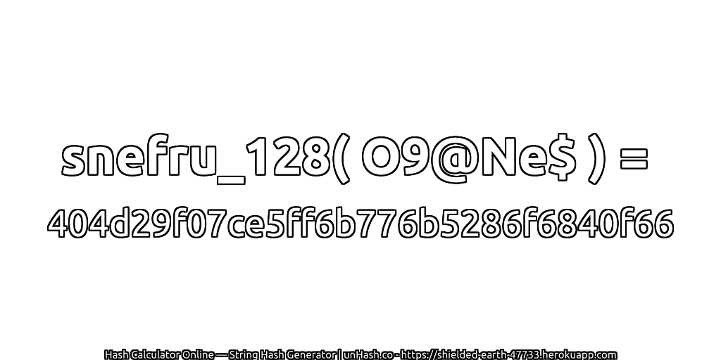 snefru_128( O9@Ne$ ) = 404d29f07ce5ff6b776b5286f6840f66 | unHash.co