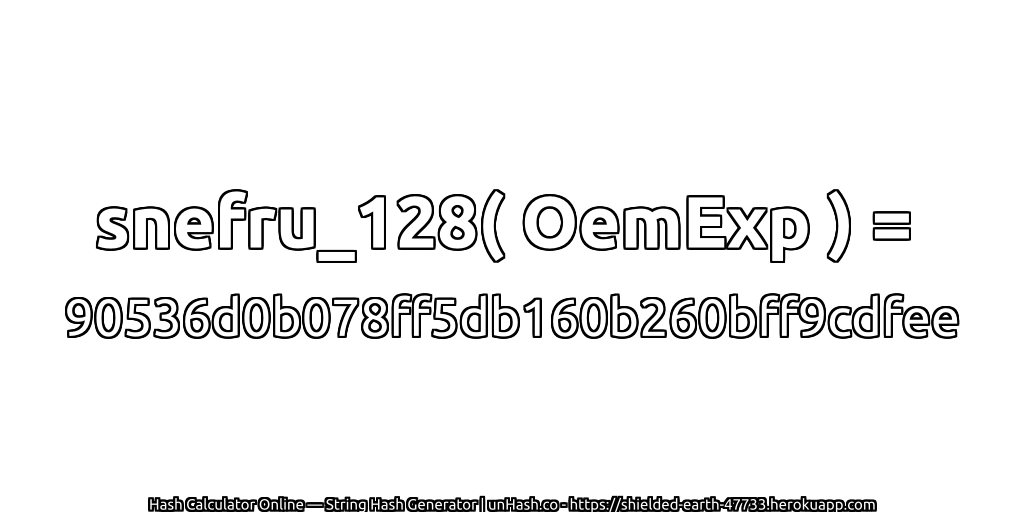 snefru_128( OemExp ) = 90536d0b078ff5db160b260bff9cdfee | unHash.co